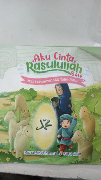 Image of Aku Cinta Rasulullah SAW: Nabi Muhammad SAW Yatim Piatu