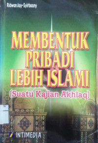 Image of Membentuk pribadi lebih islami suatu kajian akhlak