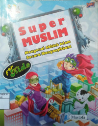Image of Super Muslim (Mengenal Akhlak Islam Secara Mengasyikkan
