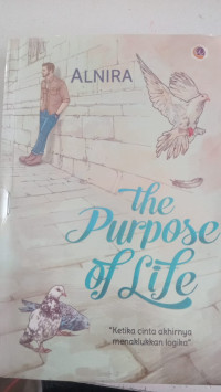 Image of The Purpose of Life: Ketika cinta akhirnya menaklukkan logika